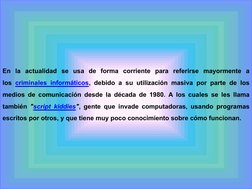 En la actualidad se usa de forma corriente para referirse mayormente a 
los criminales informáticos, debido a su utilización
