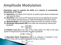 Parameters used to evaluate the ability of a receiver to successfully 
demodulate an RF signal 
a) Selectivity is the ability