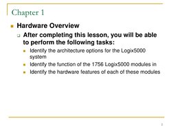 2 
Chapter 1 
Hardware Overview 
After completing this lesson, you will be able 
to perform the following tasks: 
Identify