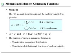 Moments and Moment-Generating Functions 
• Moment 
 
The r th moment about the origin of the random variable X is