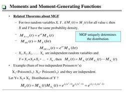 Moments and Moment-Generating Functions 
•
Related Theorems about MGF   
– For two random variables X, Y , if           =