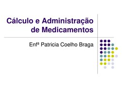 Cálculo e Administração 
de Medicamentos 
Enfª Patricia Coelho Braga 

