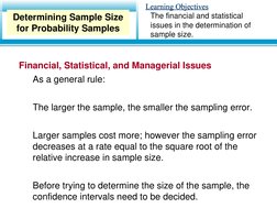 Learning Objectives
Learning Objectives
Financial, Statistical, and Managerial Issues
As a general rule:
The larger the sampl