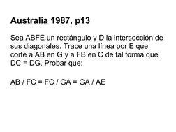 Australia 1987, p13
Sea ABFE un rectángulo y D la intersección de 
sus diagonales. Trace una línea por E que 
corte a AB en G
