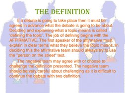 The Definition   If a debate is going to take place then it must be agreed in advance what the debate is going to be about. D