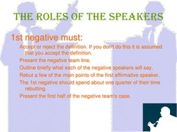 The Roles of The Speakers 1st negative must:  Accept or reject the definition. If you don't do this it is assumed that you ac