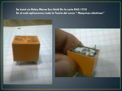 Se tomó un Relay Marca Sun Hold De la serie RAS 1210 
En el cuál aplicaremos toda la Teoría del curso “ Maquinas eléctricas”
