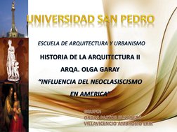 ESCUELA DE ARQUITECTURA Y URBANISMOHISTORIA DE LA ARQUITECTURA IIARQA. OLGA GARAY “INFLUENCIA DEL NEOCLASISCISMO EN AMERICA”
