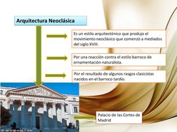 Arquitectura Neoclásica 
Es un estilo arquitectónico que produjo el 
movimiento neoclásico que comenzó a mediados 
del siglo
