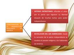 CARACTERISTICAS DE 
LA 
ARQUITECTURA 
NEOCLASICA 
EN 
AMERICA 
•
INTENSO PATRIOTISMO: Afloraba el amor 
por la patria que log