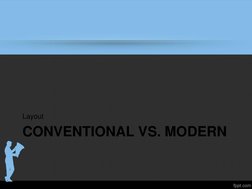 CONVENTIONAL VS. MODERN 
Layout 
