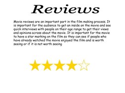 Movie reviews are an important part in the film making process. It 
is important for the audience to get an inside on the mov