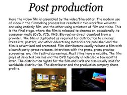 Here the video/film is assembled by the video/film editor. The modern use 
of video in the filmmaking process has resulted in