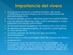 El acondicionamiento y establecimiento  del vivero , 
constituye la primera etapa y es la más importante del 
proceso produc
