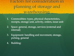 1.
Commodities: types, physical characteristics, 
receipts, storage unit, activity, orders, issue unit 
2.
Space: general, st