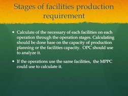 Calculate of the necessary of each facilities on each 
operation through the operation stages. Calculating 
should be done b