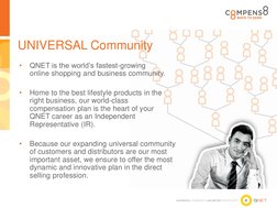 4 
UNIVERSAL Community 
•
QNET is the world’s fastest-growing  
online shopping and business community. 
 
•
Home to the best