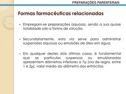 Formas farmacêuticas relacionadas 
Empregam-se preparações aquosas, sendo a sua quase 
totalidade sob a forma de solução.