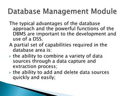 The typical advantages of the database 
approach and the powerful functions of the 
DBMS are important to the development and