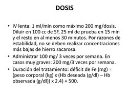 DOSIS 
 
• IV lenta: 1 ml/min como máximo 200 mg/dosis. 
Diluir en 100 cc de SF, 25 ml de prueba en 15 min 
y el resto en al