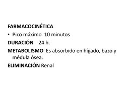 FARMACOCINÉTICA 
• Pico máximo  10 minutos 
DURACIÓN    24 h. 
METABOLISMO  Es absorbido en hígado, bazo y 
médula ósea. 
ELI