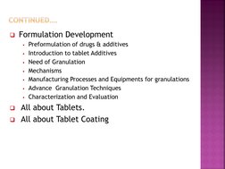  Formulation Development 
Preformulation of drugs & additives 
Introduction to tablet Additives 
Need of Granulation 
Me