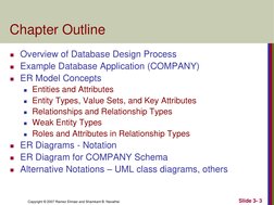 Copyright © 2007 Ramez Elmasr and Shamkant B. Navathei 
Slide 3- 3 
Chapter Outline 
Overview of Database Design Process 
E