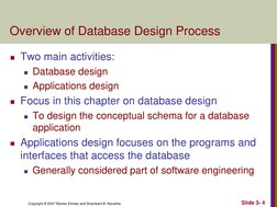 Copyright © 2007 Ramez Elmasr and Shamkant B. Navathei 
Slide 3- 4 
Overview of Database Design Process 
Two main activities