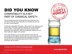 © 2012 Halliburton. All rights reserved. 
DID YOU KNOW  
COMPATIBILITY IS A KEY  
PART OF CHEMICAL SAFETY. 
 
At Halliburt