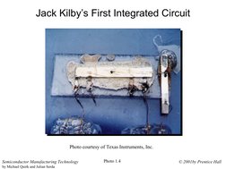 © 2001by Prentice Hall
Semiconductor Manufacturing Technology
by Michael Quirk and Julian Serda
Jack Kilby’s First Integrated