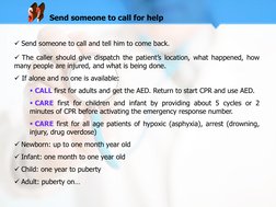  Send someone to call and tell him to come back. 
 The caller should give dispatch the patient‟s location, what happened, h