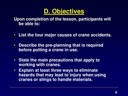 6 
D. Objectives 
Upon completion of the lesson, participants will 
be able to: 
 
 
• List the four major causes of crane ac