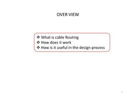 2 
OVER VIEW 
 
 What is cable Routing 
 How does it work 
 How is it useful in the design process 
