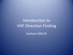 Introduction to  
VHF Direction Finding 
Graham G0UUS 

