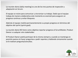 La reunión diaria (daily meeting) es uno de los tres puntos de inspección y 
adaptación en Scrum.  
 
El equipo se reúne pa