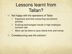Lessons learnt from 
Tallan? 
Not happy with the operations of Tallan 
Expensive and time consuming recruitment 
process 
Evo