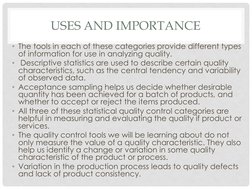 USES AND IMPORTANCE 
• The tools in each of these categories provide different types 
of information for use in analyzing qua