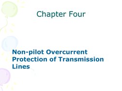 Chapter Four 
 
 
 
 Non-pilot Overcurrent 
Protection of Transmission 
Lines 
  
