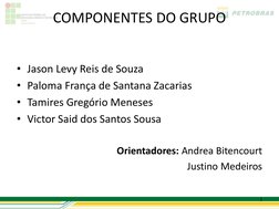 COMPONENTES DO GRUPO 
2 
 
• Jason Levy Reis de Souza 
• Paloma França de Santana Zacarias 
• Tamires Gregório Meneses 
• Vic