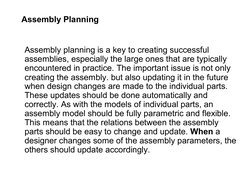 Assembly planning is a key to creating successful 
assemblies, especially the large ones that are typically 
encountered in p