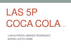 LAS 5P 
COCA COLA  
LUIS ALFREDO JIMENEZ RODRIGUEZ 
MAYRA LICETH URIBE 
