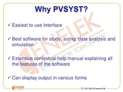Easiest to use Interface 
Best software for study, sizing, data analysis and 
simulation 
Extensive contextual help manual