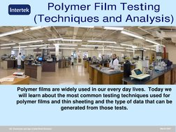 Oil, Chemicals and Agri (Caleb Brett Division)
March 2007
Polymer Film Testing 
(Techniques and Analysis)
Polymer films are w