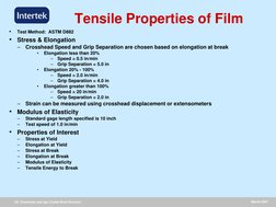 Oil, Chemicals and Agri (Caleb Brett Division)
March 2007
Tensile Properties of Film
•
Test Method:  ASTM D882
•
Stress & Elo