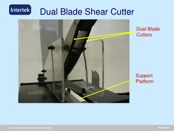 Oil, Chemicals and Agri (Caleb Brett Division)
March 2007
Dual Blade Shear Cutter
Support 
Platform
Dual Blade 
Cutters
