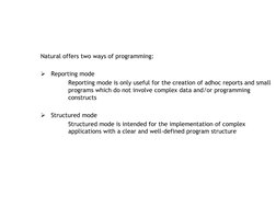 Natural offers two ways of programming: 
 

Reporting mode 
 
 
Reporting mode is only useful for the creation of adhoc repo