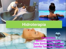 Integrantes:  
Monteza Aguila Keller 
Zeña Santamaría Yanetssi 
Zorrilla Tantalean Claudia 
Hidroterapia 

