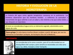 HISTORIA Y EVOLUCION DE LA  
HIDROTERAPIA 
La historia del agua como agente terapéutico comienza en la prehistoria. Los 
homb
