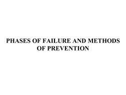  
 
PHASES OF FAILURE AND METHODS 
OF PREVENTION
