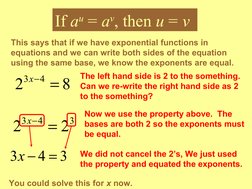 This says that if we have exponential functions in 
equations and we can write both sides of the equation 
using the same bas